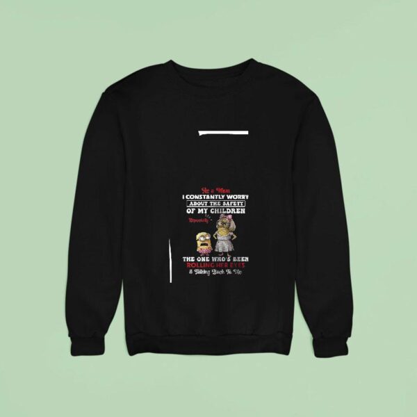 Minion As A Mom I Constantly Worry About The Safety Of My Children Sweatshirt