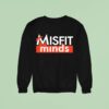 Misfit Minds Sweatshirt