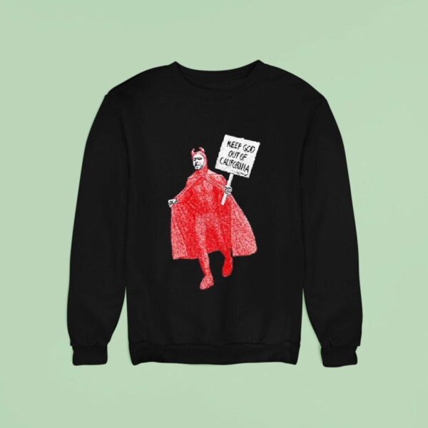 Missing Link Keep God Out Of California Cali Devil Sweatshirt