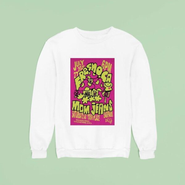 Mom Jeans Show Fresno California July Sadpark Sweatshirt