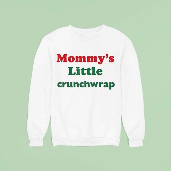Mommy S Little Crunchwrap Sweatshirt