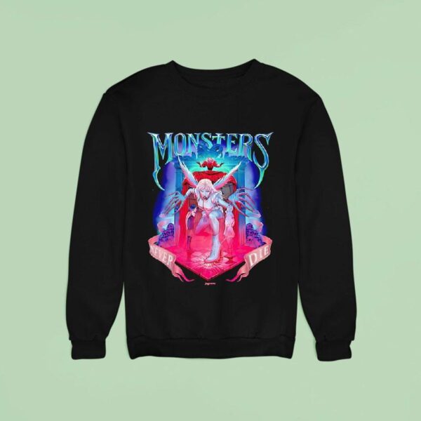 Monsters Never Die Sweatshirt