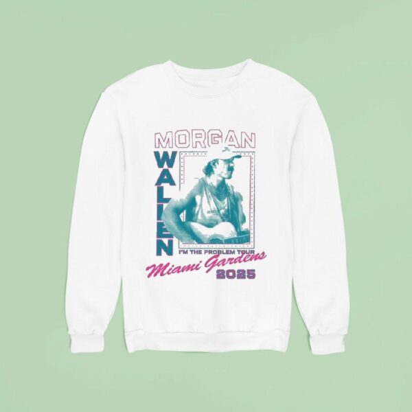 Morgan Wallen Miami Gardens I M The Problem Tour Sweatshirt