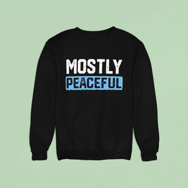 Mostly Peaceful Sweatshirt