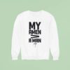 My Amen A Man Signature Sweatshirt