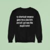 My Chemical Romance Gave Me A Piss Kink And All I Got Was Thid Stpid Sweatshirt