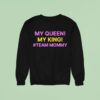 My Queen My King Team Mommy Sweatshirt