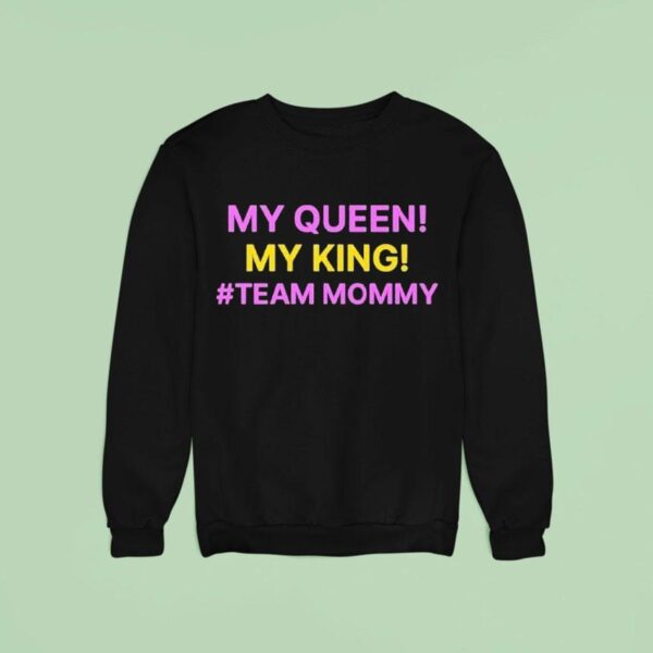 My Queen My King Team Mommy Sweatshirt