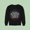 My Wife Divorced Me Because She Found Out I Listen To Coldplay Sweatshirt