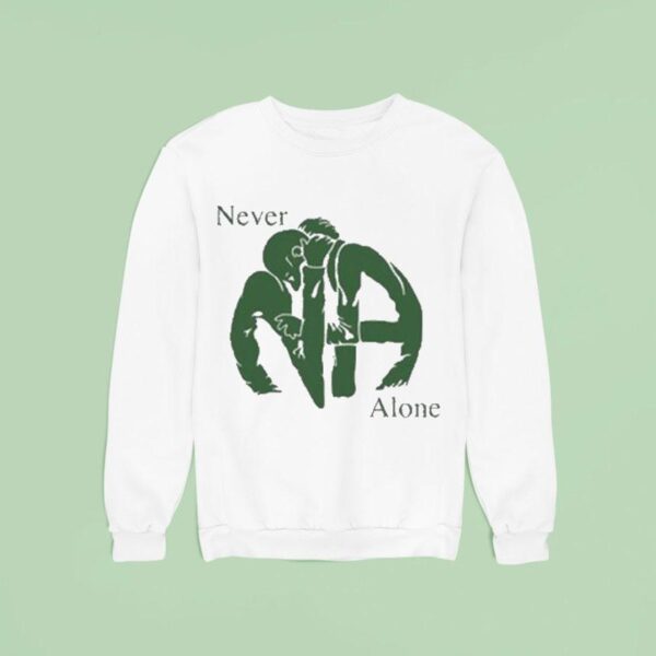 Na Never Alone Sweatshirt