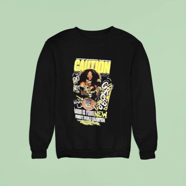 Naomi Is Your New Caution Women S World Champion Sweatshirt