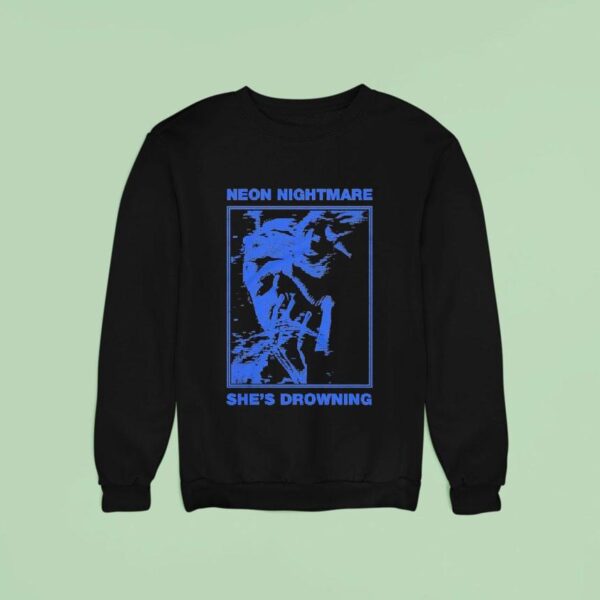 Neon Nightmare She S Drowning Sweatshirt