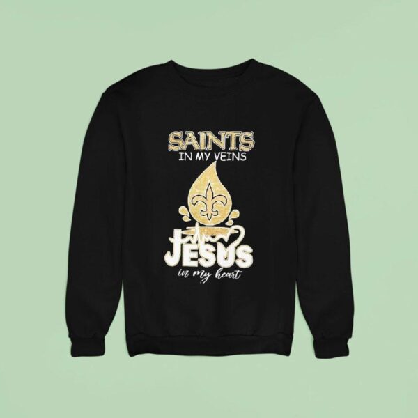 New Orleans Saints In My Veins Jesus In My Hear Sweatshirt