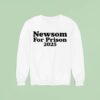 Newsom For Prison Sweatshirt