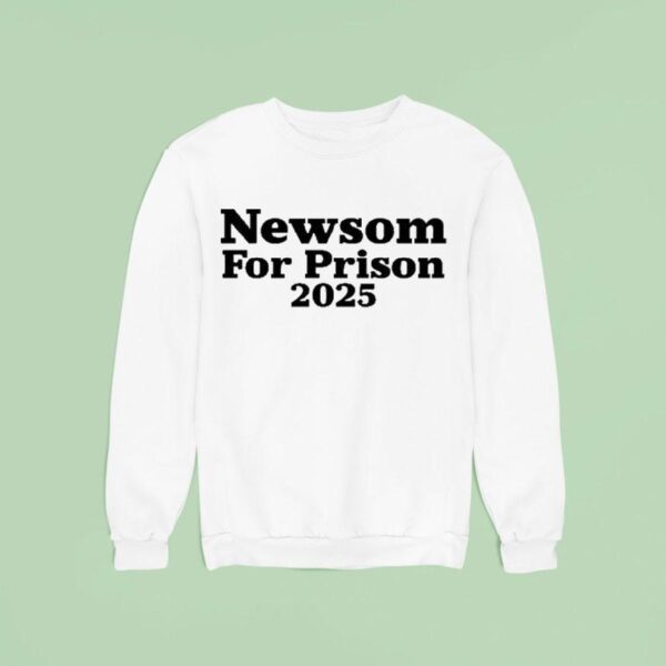 Newsom For Prison Sweatshirt