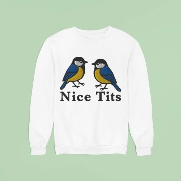 Nice Tits Birds Sweatshirt