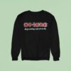 No Cure Keep Smoking I Want You To Die Sweatshirt