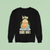 No Grave Can Hold My Bobby Down Sweatshirt