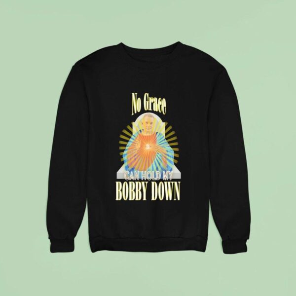 No Grave Can Hold My Bobby Down Sweatshirt