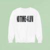 No Time Luv Sweatshirt
