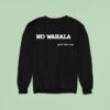 No Wahala Good Vibes Only Sweatshirt