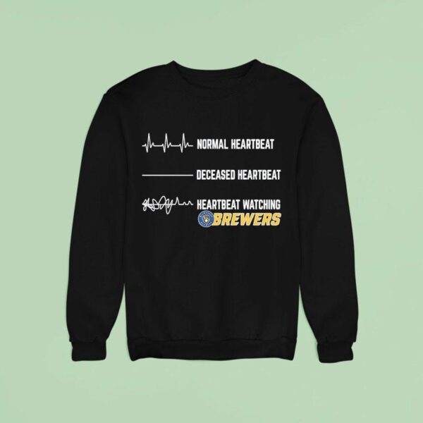 Normal Heartbeat Deceased Heartbeat And Heartbeat Watching Milwaukee Brewers Sweatshirt