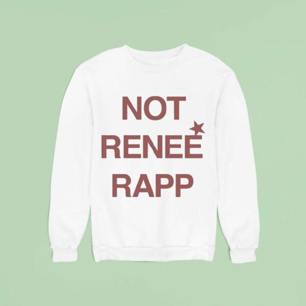 Not Renee Rapp Sweatshirt