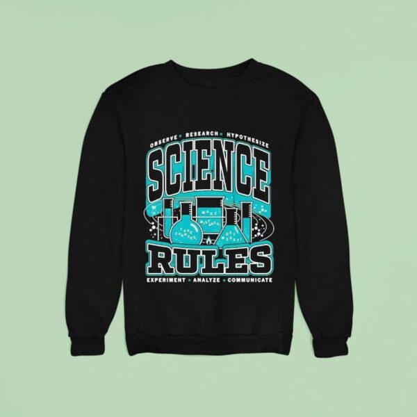 Observer Research Hypothesis Science Rules Sweatshirt
