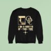 Odc I Am A Martyr Of This Time Sweatshirt