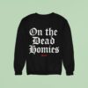 On The Dead Homies Hunnid Sweatshirt