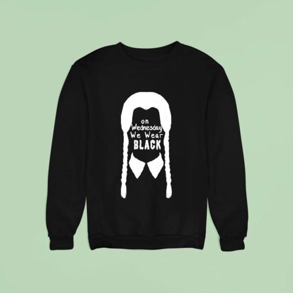 On Wednesdays We Wear Black Sweatshirt