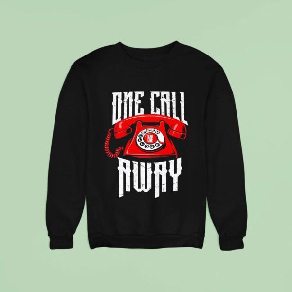 One Call Away The Main One Sweatshirt