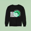 One Of Those Idiots Who Believes In Analytics Sweatshirt