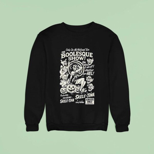 Only One All Hallows Eve Boolesque Show Skele Tina Halloween Sweatshirt