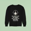 Our Job Is To Hit The Target Not To Count The Body Bags Indian Air Force Sweatshirt