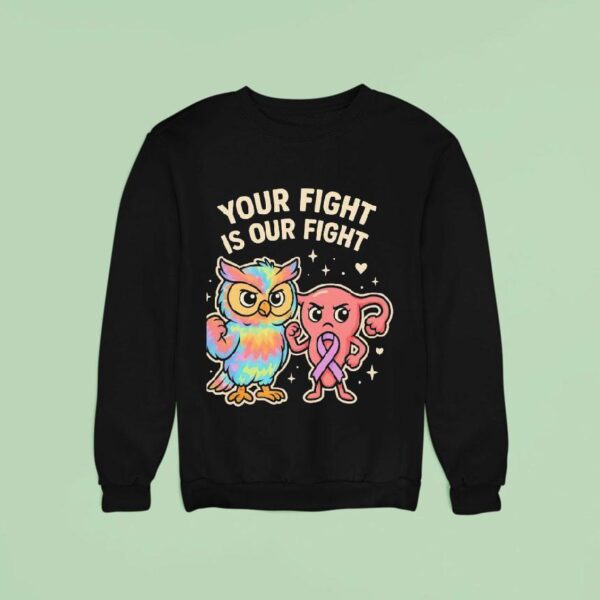 Owl And Uterus Your Fight Is Figh Sweatshirt