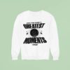 Own The Game S Greatest Moments Basketball Sweatshirt