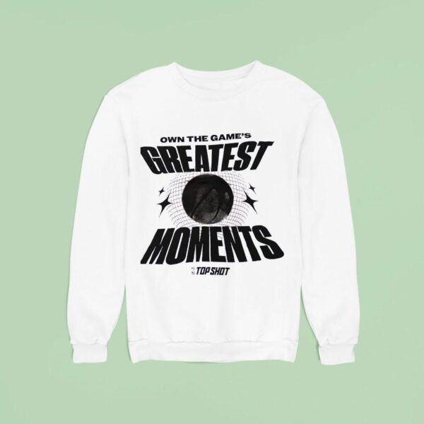Own The Game S Greatest Moments Basketball Sweatshirt