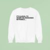 Pardon My French It S Illegal To Work On Weekends In France Sweatshirt