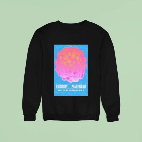 Passion Pit Phantogram In Houston Tx On October Concer Sweatshirt