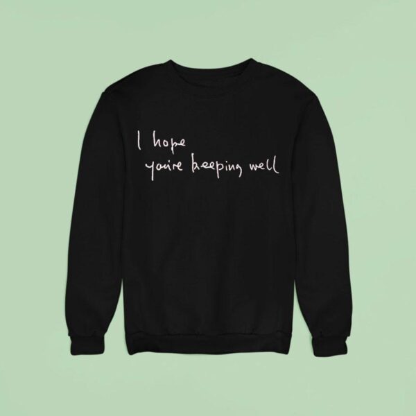Paul Kelly I Hope You Re Keeping Well Sweatshirt