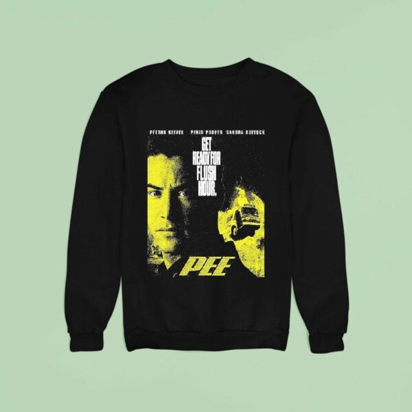 Pee Peednu Reeves Penis Popper Sandra Bullock Get Ready For Flush Hour Sweatshirt