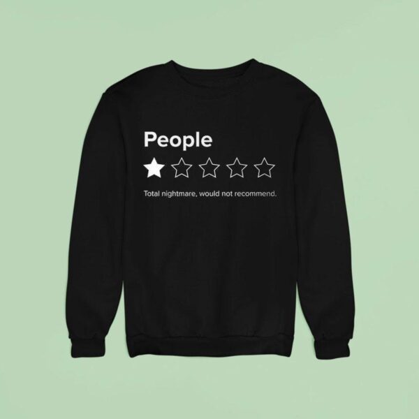 People One Star Total Nightmare Would Not Recommend Sweatshirt