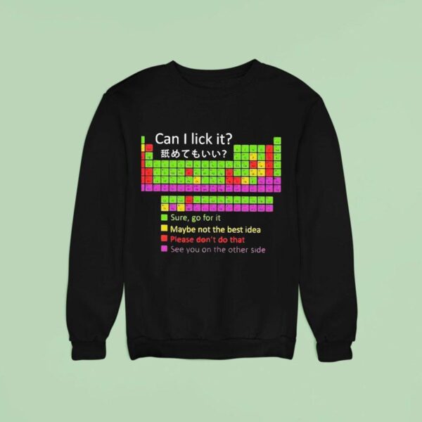 Periodic Table Can I Lick It Sure Go For It See You On The Other Side Sweatshirt