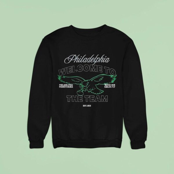 Philadelphia Eagles Welcome To The Team Watch Our Eagles Fly Off Season X Nfl Philly Sweatshirt