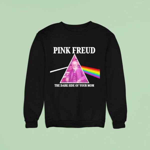 Pink Freud Dark Side Of Your Mom Sweatshirt