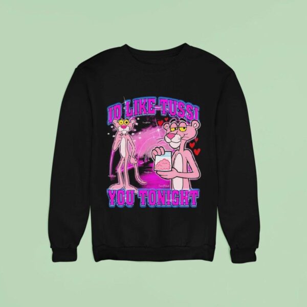Pink Panther Id Like Tussi You Tonigh Sweatshirt