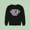 Please Be Patient I Have Autism And A Gun In My Pocke Sweatshirt