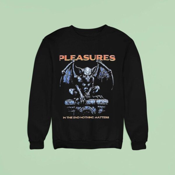 Pleasures In The End Nothing Matters Gargoyle Sweatshirt