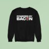 Powered By Bacon Bacon Lover Sweatshirt